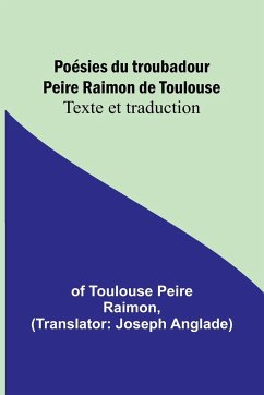 Poésies du troubadour Peire Raimon de Toulouse - Toulouse Peire Raimon, Of
