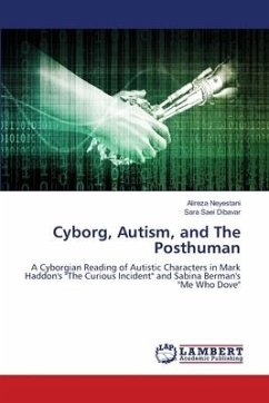 Cyborg, Autism, and The Posthuman - Neyestani, Alireza;Saei Dibavar, Sara