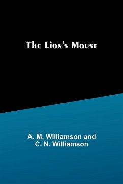 The Lion's Mouse - A. M. Williamson; N. Williamson, C.