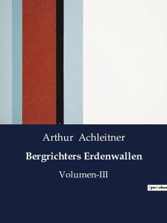 Bergrichters Erdenwallen - Achleitner, Arthur