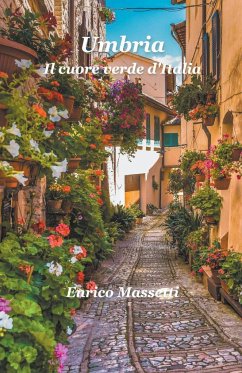 Umbria Il cuore verde d'Italia - Massetti, Enrico