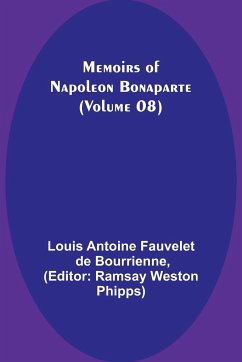Memoirs of Napoleon Bonaparte (Volume 08) - Antoine Fauvelet De Bourrienne, Louis
