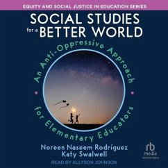 Social Studies for a Better World: An Anti-Oppressive Approach for Elementary Educators - Swalwell, Katy; Rodriguez, Noreen Naseem