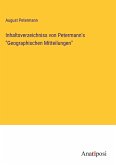 Inhaltsverzeichniss von Petermann's &quote;Geographischen Mitteilungen&quote;