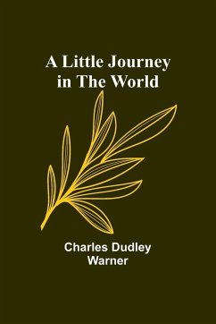 A Little Journey in the World - Dudley Warner, Charles