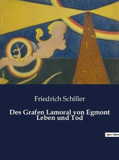 Des Grafen Lamoral von Egmont Leben und Tod - Schiller, Friedrich