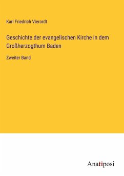 Geschichte der evangelischen Kirche in dem Großherzogthum Baden - Vierordt, Karl Friedrich
