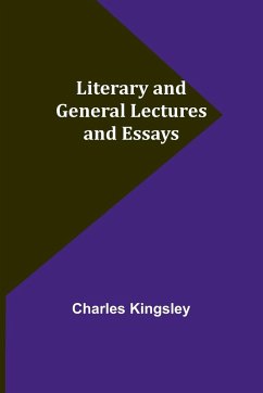 Literary and General Lectures and Essays - Kingsley, Charles