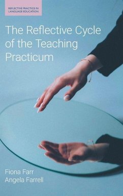 The Reflective Cycle of the Teaching Practicum - Farr, Fiona; Farrell, Angela