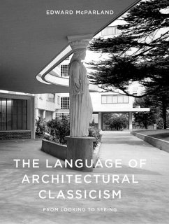 The Language of Architectural Classicism - McParland, Edward