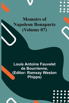 Memoirs of Napoleon Bonaparte (Volume 07) - Antoine Fauvelet De Bourrienne, Louis