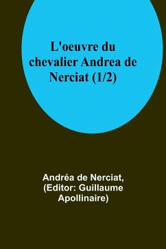 L'oeuvre du chevalier Andrea de Nerciat (1/2) - de Nerciat, Andréa