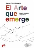 El arte que emerge. Entre lo mundano y lo perfecto