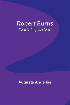 Robert Burns (Vol. 1), La Vie - Angellier, Auguste