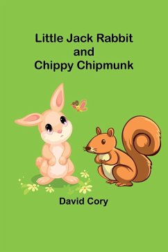 Little Jack Rabbit and Chippy Chipmunk - Cory, David