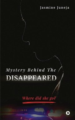 Mystery Behind The Disappeared - Jasmine Juneja