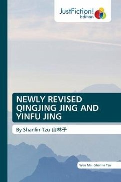 NEWLY REVISED QINGJING JING AND YINFU JING - Ma, Wen;Tzu, Shanlin