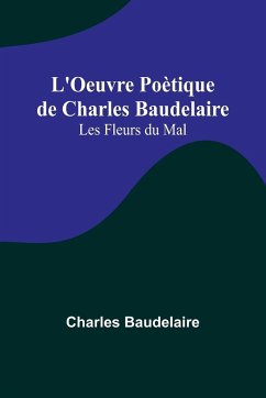 L'Oeuvre Poètique de Charles Baudelaire - Baudelaire, Charles