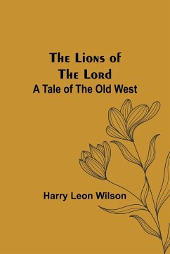 The Lions of the Lord - Leon Wilson, Harry