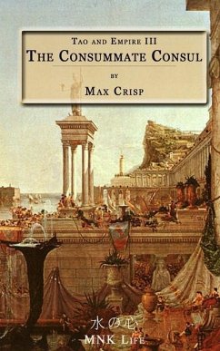 Tao and Empire III: The Consummate Consul - Crisp, Max