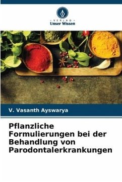 Pflanzliche Formulierungen bei der Behandlung von Parodontalerkrankungen - Ayswarya, V. Vasanth