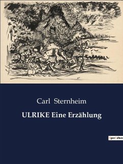 ULRIKE Eine Erzählung - Sternheim, Carl