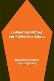 Le Mont Saint-Michel, son histoire et sa légende