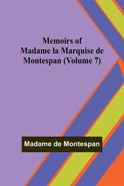 Memoirs of Madame la Marquise de Montespan (Volume 7) - de Montespan, Madame