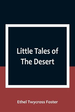 Little Tales of The Desert - Twycross Foster, Ethel