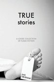True Stories: A Loose Collection of Flash Fiction