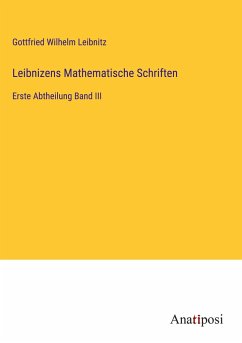 Leibnizens Mathematische Schriften - Leibnitz, Gottfried Wilhelm