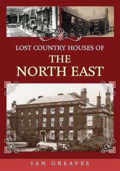 Lost Country Houses of the North East - Greaves, Ian