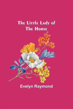 The Little Lady of the Horse - Raymond, Evelyn