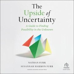 The Upside of Uncertainty: A Guide to Finding Possibility in the Unknown - Furr, Nathan