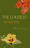 The Loudest Whisper