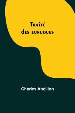 Traité des eunuques - Ancillon, Charles