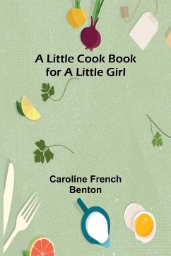 A little cook book for a little girl - French Benton, Caroline