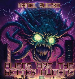 Aliens Are The Better Humans - Ruczko, Daniel