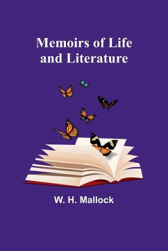 Memoirs of Life and Literature - H. Mallock, W.