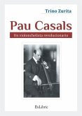 Pau Casals. Un violonchelista revolucionario