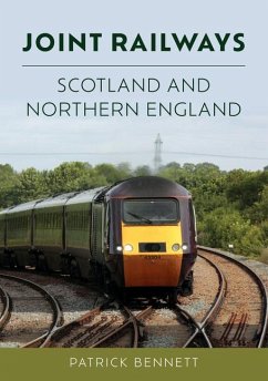 Joint Railways: Scotland and Northern England - Bennett, Patrick