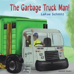 The Garbage Truck Man! - Schmitt, Larae