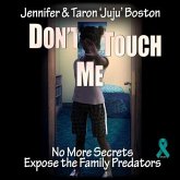 Don't Touch Me: No More Secrets, Expose The Family Predators