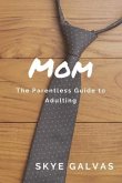 Mom: The Parentless Guide to Adulting