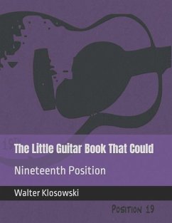 The Little Guitar Book That Could: Nineteenth Position - Klosowski, Walter H.