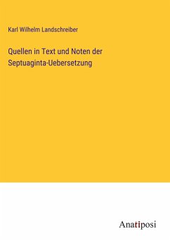 Quellen in Text und Noten der Septuaginta-Uebersetzung - Landschreiber, Karl Wilhelm