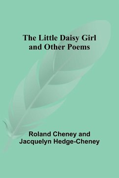 The Little Daisy Girl and Other Poems - Cheney, Roland; Hedge-Cheney, Jacquelyn