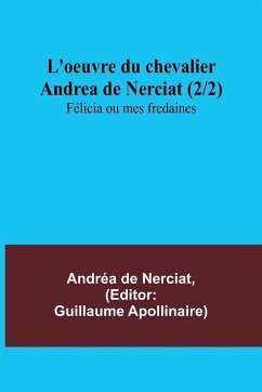 L'oeuvre du chevalier Andrea de Nerciat (2/2); Félicia ou mes fredaines - de Nerciat, Andréa