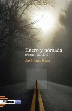 Enero y nómada: (Poesía 1980-2013) - Rico, José Luis