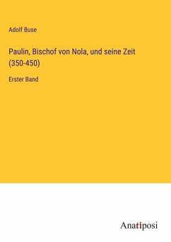 Paulin, Bischof von Nola, und seine Zeit (350-450) - Buse, Adolf